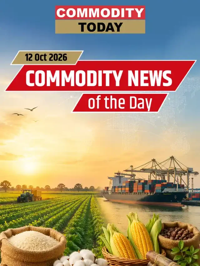 Top Commodity News: Exports, Oil, Agriculture & Prices